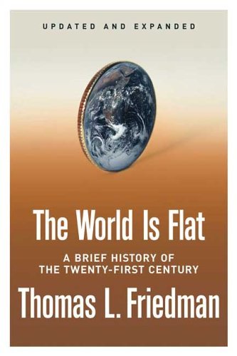 THOMAS L. FRIEDMAN/THE WORLD IS FLAT [UPDATED AND EXPANDED]: A BRIEF