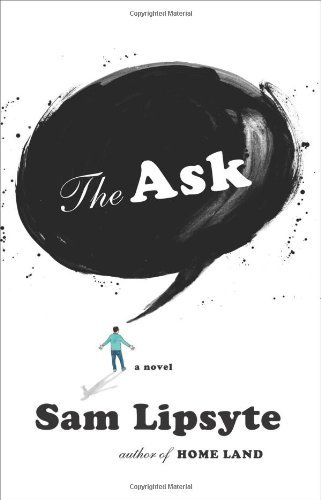 Sam Lipsyte/The Ask