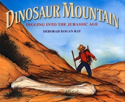 Deborah Kogan Ray Dinosaur Mountain Digging Into The Jurassic Age 