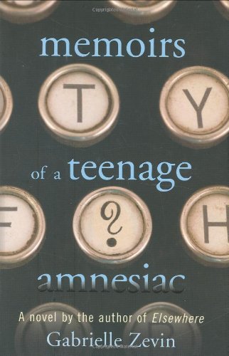 Gabrielle Zevin/Memoirs of a Teenage Amnesiac