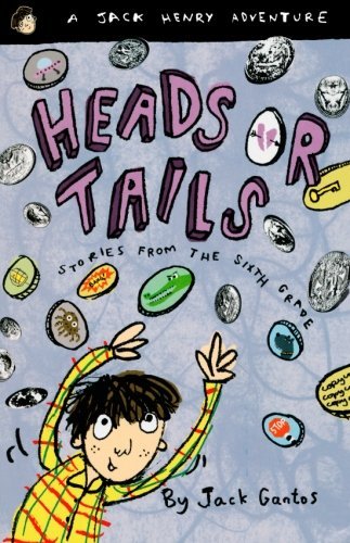 Jack Gantos/Heads or Tails@ Stories from the Sixth Grade