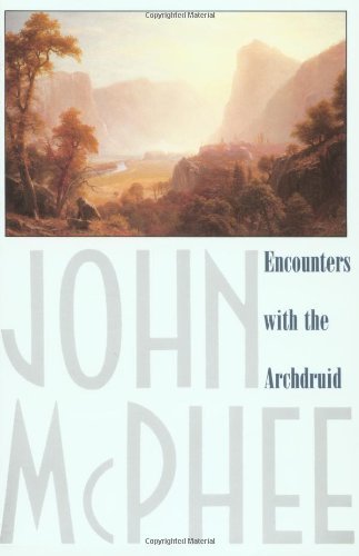 John McPhee/Encounters with the Archdruid@ Narratives about a Conservationist and Three of H