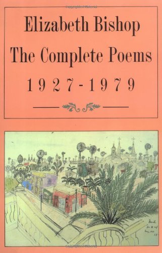 Elizabeth Bishop Complete Poems 1927 1979 The 