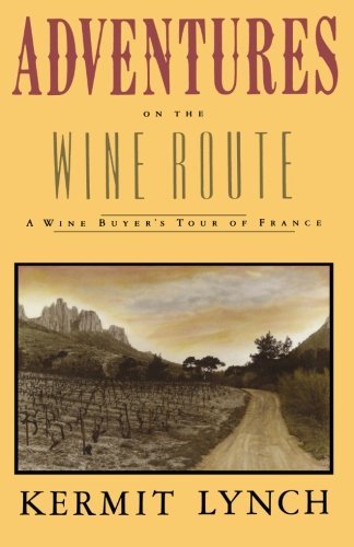 Kermit Lynch/Adventures on the Wine Route@A Wine Buyer's Tour of France