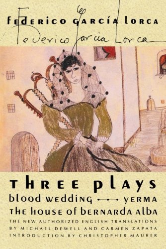 Federico Garc?a Lorca/Three Plays@ Blood Wedding; Yerma; The House of Bernarda Alba