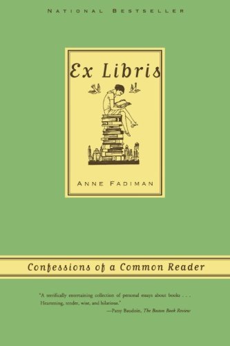 Anne Fadiman/Ex Libris@ Confessions of a Common Reader