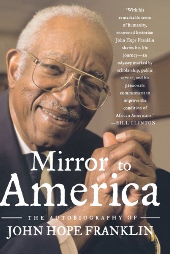 John Hope Franklin/Mirror to America@ The Autobiography of John Hope Franklin