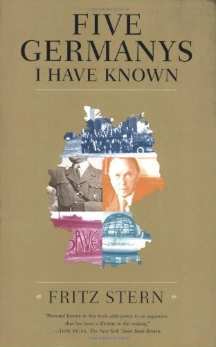 Fritz Stern/Five Germanys I Have Known@ A History & Memoir