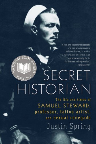 Justin Spring/Secret Historian@ The Life and Times of Samuel Steward, Professor,