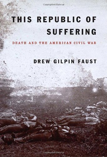 Drew Gilpin Faust/This Republic of Suffering@ Death and the American Civil War