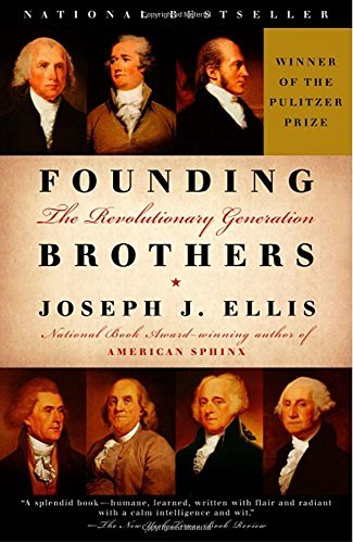 Joseph J. Ellis/Founding Brothers@ The Revolutionary Generation