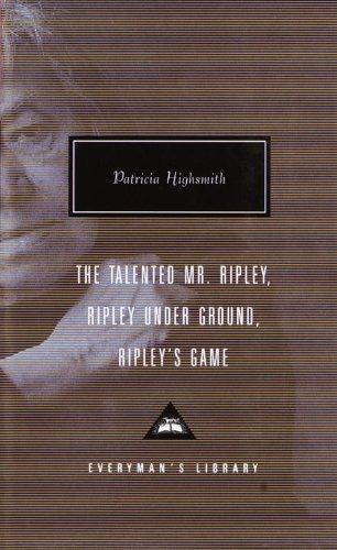 Patricia Highsmith The Talented Mr. Ripley Ripley Under Ground Ripley 