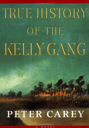 Peter Carey/True History Of The Kelly Gang