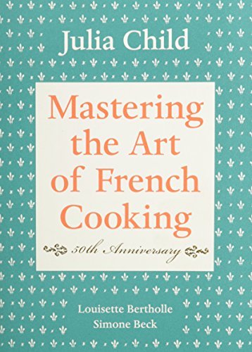Julia Child/Mastering the Art of French Cooking, Volume I@ 50th Anniversary Edition: A Cookbook