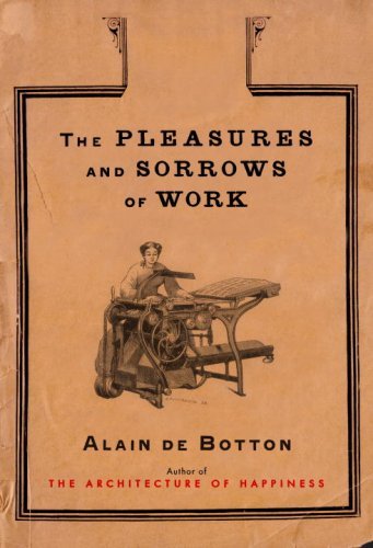 Alain De Botton/Pleasures And Sorrows Of Work,The