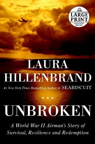Laura Hillenbrand/Unbroken@ A World War II Story of Survival, Resilience, and@LARGE PRINT