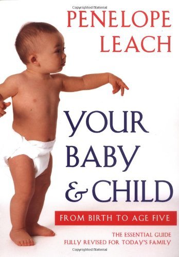 Penelope Leach/Your Baby & Child@From Birth To Age Five@0003 Edition;Revised