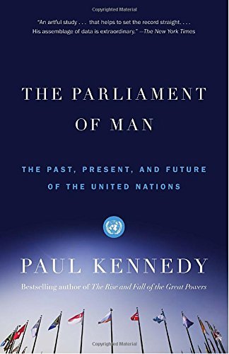 Paul Kennedy The Parliament Of Man The Past Present And Future Of The United Natio 