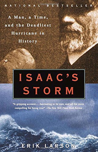 Erik Larson/Isaac's Storm@ A Man, a Time, and the Deadliest Hurricane in His