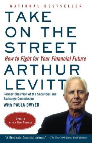 Arthur Levitt/Take on the Street@ How to Fight for Your Financial Future