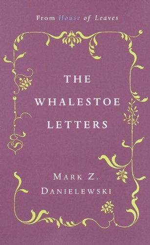 Mark Z. Danielewski/The Whalestoe Letters@ From House of Leaves