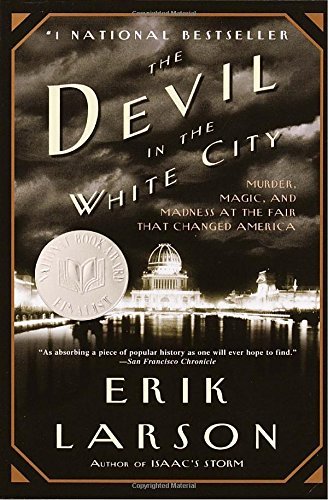 Erik Larson/The Devil in the White City@Murder, Magic, and Madness at the Fair That Chang