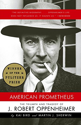 Kai Bird/American Prometheus@ The Triumph and Tragedy of J. Robert Oppenheimer