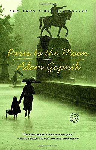 Adam Gopnik/Paris to the Moon