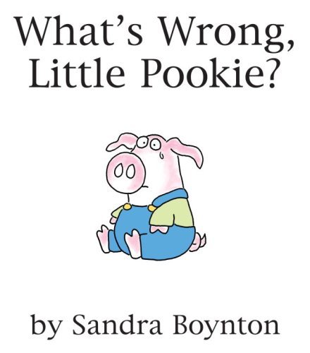 Sandra Boynton/What's Wrong, Little Pookie?