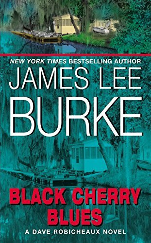 James Lee Burke/Black Cherry Blues@A Dave Robicheaux Novel