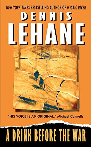 Dennis Lehane/A Drink Before The War