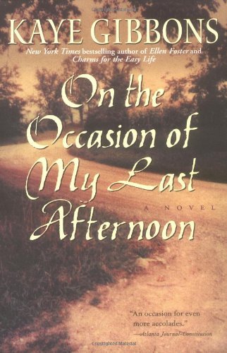 Kaye Gibbons/On The Occasion Of My Last Afternoon