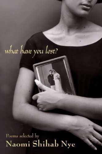 Naomi Shihab Nye/What Have You Lost?