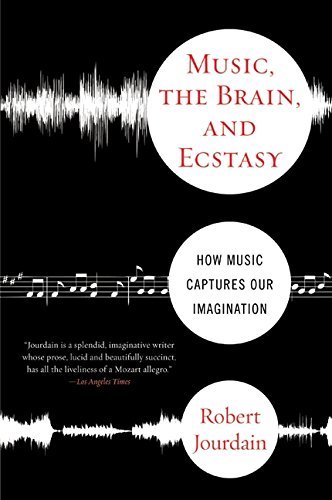 Robert Jourdain/Music,The Brain,And Ecstasy@How Music Captures Our Imagination