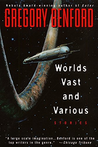 GREGORY BENFORD/World's Vast And Various