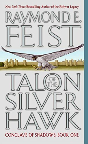 Raymond E. Feist/Talon of the Silver Hawk@ Conclave of Shadows: Book One