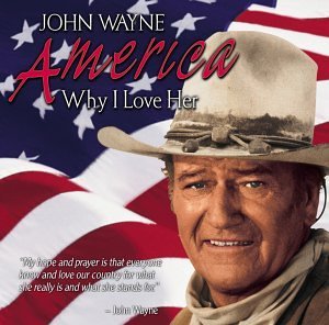 John Wayne/America Why I Love Her