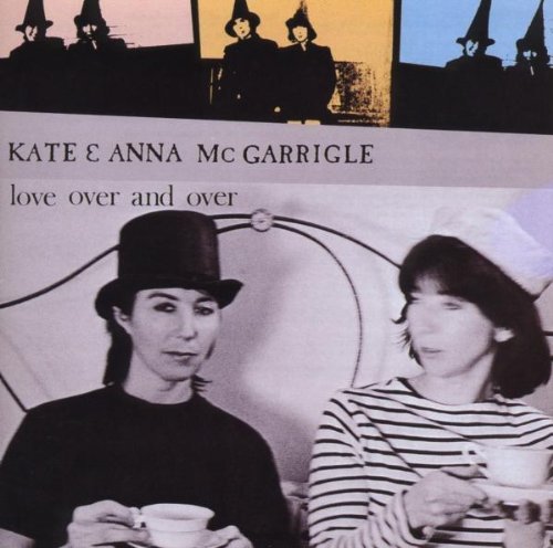 Kate & Anna Mcgarrigle/Love Over & Over@Incl. Bonus Tracks
