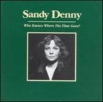 Sandy Denny/Who Knows Where The Time Goes@3 Cd Set