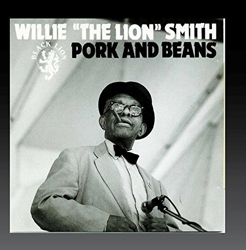 Willie 'The Lion' Smith/Pork & Beans