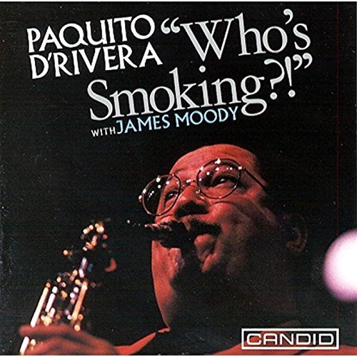 Paquito D'Rivera/Who's Smoking