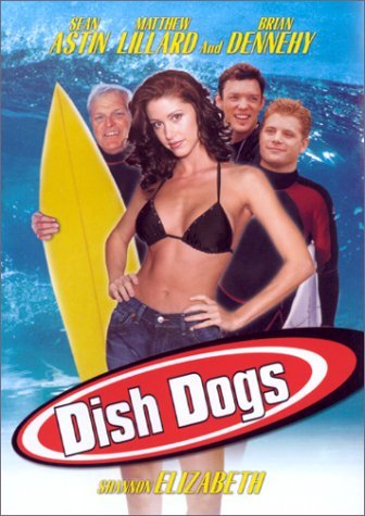 Dish Dogs/Astin/Lillard/Dennehy/Elizabet@Clr/Cc/Dss@R