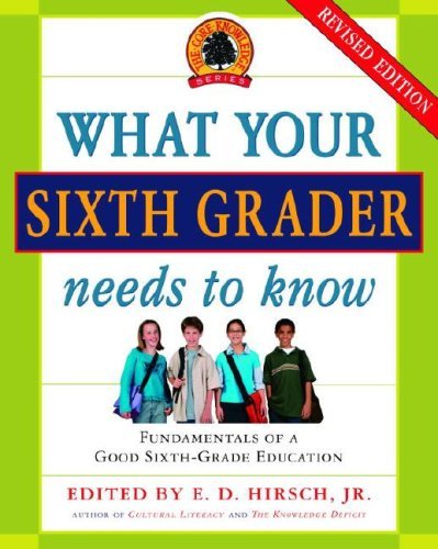 E. D. Hirsch/What Your Sixth Grader Needs to Know@Revised