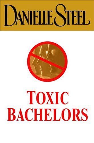 Danielle Steel/Toxic Bachelors