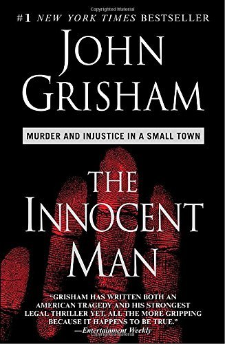 John Grisham/The Innocent Man@ Murder and Injustice in a Small Town