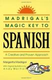 Margarita Madrigal Madrigal's Magic Key To Spanish A Creative And Proven Approach 