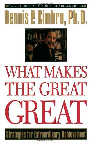 Dennis P. Kimbro/What Makes The Great Great