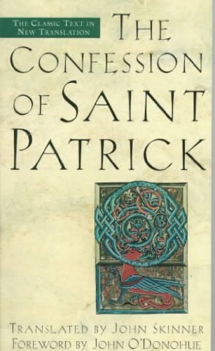 John Skinner The Confession Of Saint Patrick The Classic Text In New Translation 