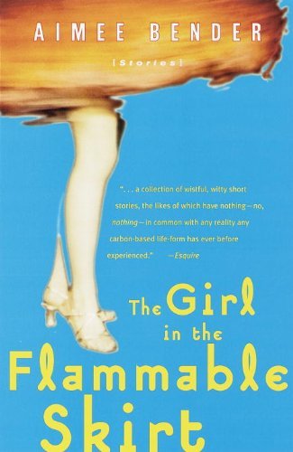 Aimee Bender/The Girl in the Flammable Skirt@ Stories