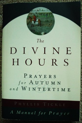 Phyllis Tickle The Divine Hours (volume Two) Prayers For Autumn And Wintertime A Manual For P 